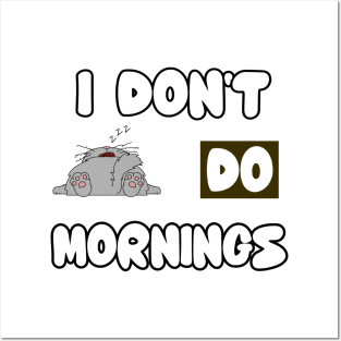 I Dont Do Mornings Posters and Art